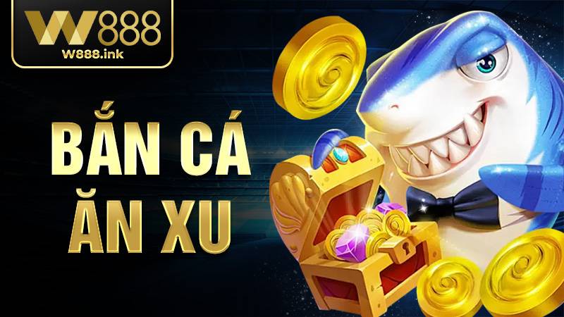 Bắn cá ăn xu W88: Trải nghiệm đại dương rinh về phần thưởng 7 Bắn cá ăn xu W88
