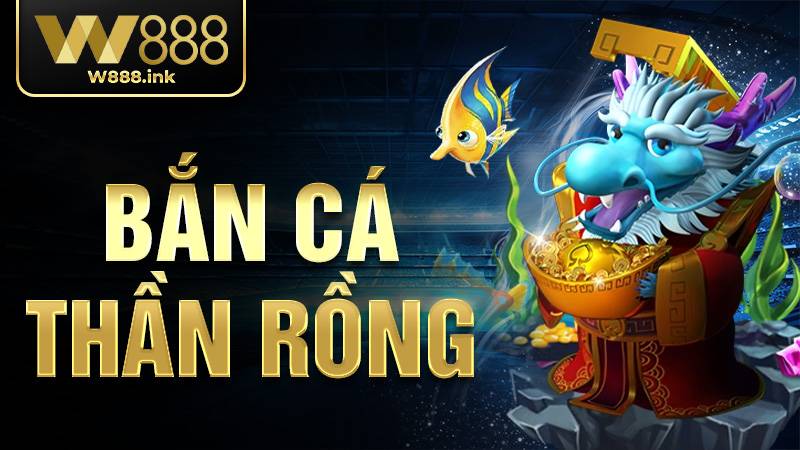 Bắn cá Thần Rồng W88: Game săn cá nhiều bet thủ yêu thích 3 Bắn cá Thần Rồng W88