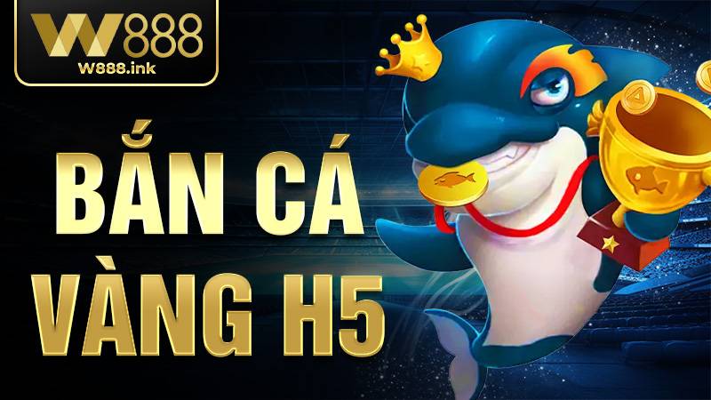 Bắn cá vàng H5 W88: Chinh phục thế giới đại dương đầy thú vị 5 Bắn cá vàng H5 W88